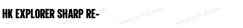 HK Explorer Sharp Re字体转换 HK Explorer Sharp Re字体转换